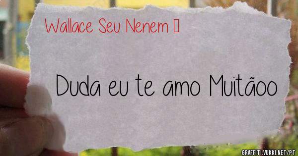 Duda eu te amo Muitãoo