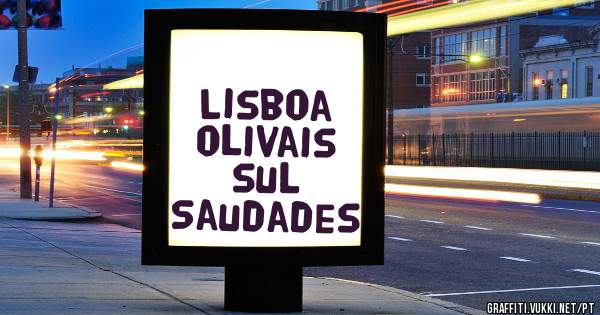 Lisboa olivais sul 
Saudades 