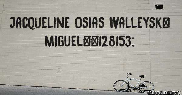 Jacqueline Osias Walleysk❤ Miguel💙