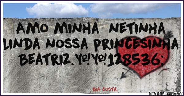 Amo minha  netinha linda nossa princesinha Beatriz.😘