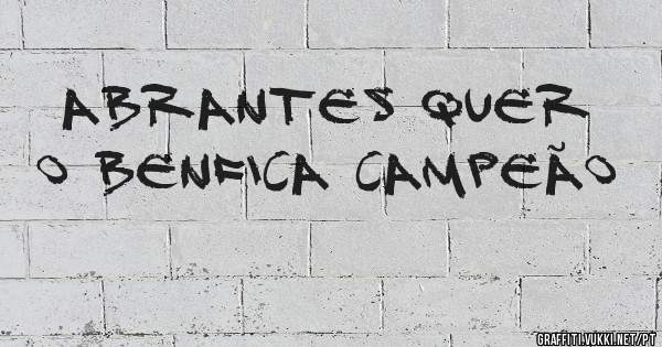 Abrantes quer o benfica campeão 