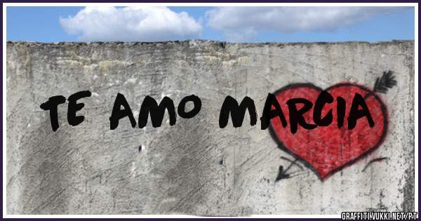 TE AMO MARCIA