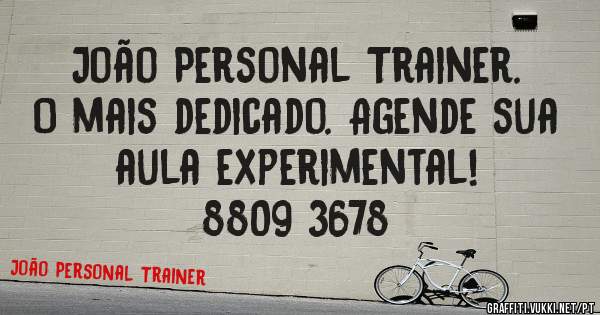 João Personal Trainer.
O mais dedicado. Agende sua aula experimental!
8809 3678