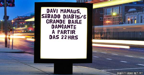 Davi Manaus, sábado diab15/6 grande baile dançante a partir das 22hrs 