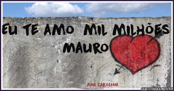 Eu te amo  mil milhões Mauro