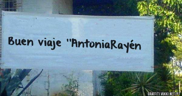 Buen viaje ''AntoniaRayén 