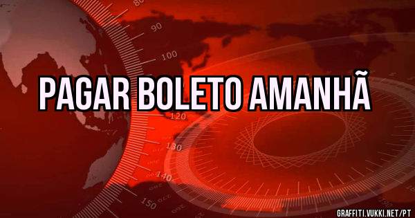 Pagar boleto amanhã 