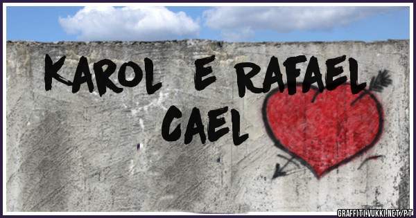 Karol  e Rafael
Cael