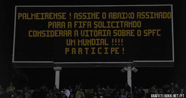 Palmeirense ! Assine o abaixo assinado para a FIFA solicitando 
considerar a vitória sobre o SPFC um mundial !!!!   
P A R T I C I PE !