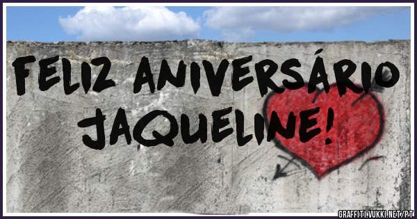 feliz aniversário     jaqueline!
