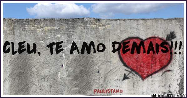 Cleu, Te Amo Demais!!!