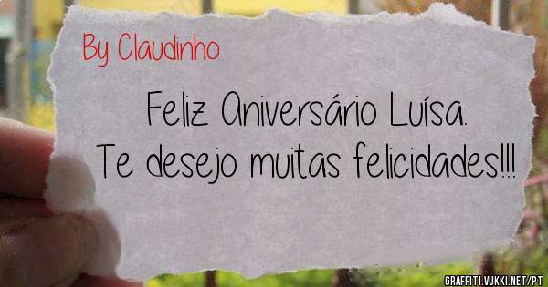 Feliz Aniversário Luísa. 
Te desejo muitas felicidades!!!