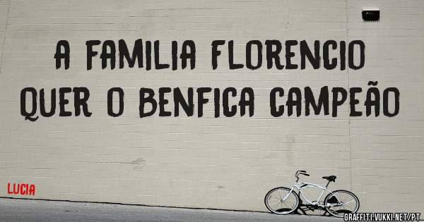 a familia Florencio quer o Benfica campeão