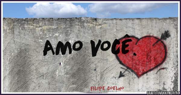 AMO VOCÊ.