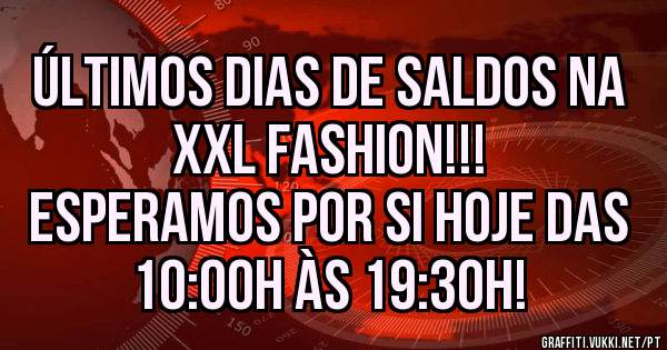 Últimos dias de saldos na XXL Fashion!!!
Esperamos por si hoje das 10:00h às 19:30h! 