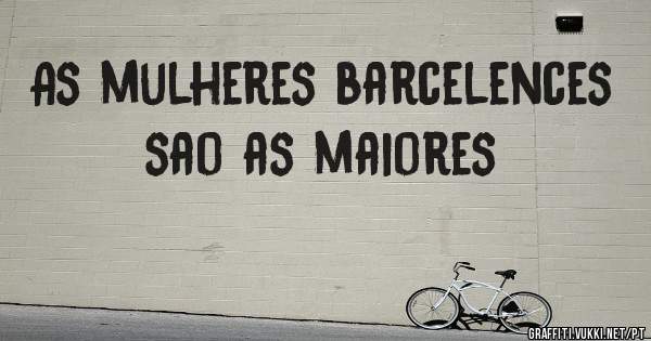As mulheres barcelences sao as maiores
