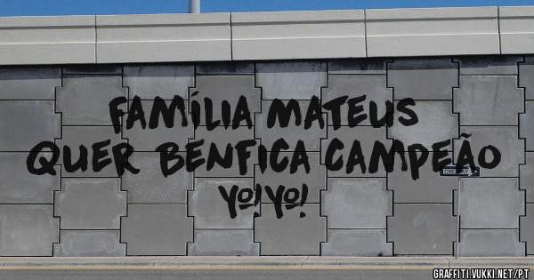 Família Mateus 
Quer Benfica Campeão ❤️