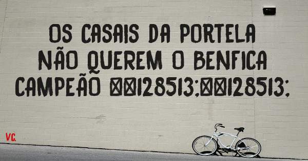 Os Casais da Portela NÃO QUEREM O BENFICA CAMPEÃO 😁😁