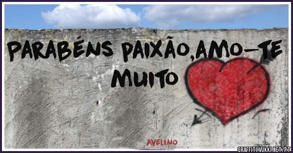 Parabéns paixão,amo-te muito