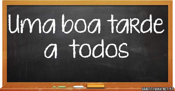 Uma boa tarde a  todos