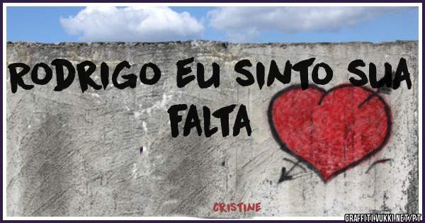 Rodrigo eu sinto sua falta 