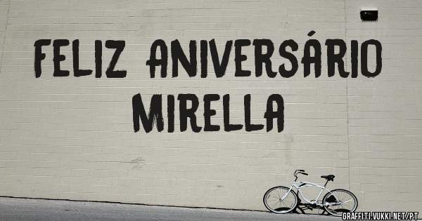 Feliz Aniversário
      Mirella