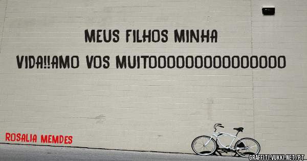 MEUS FILHOS MINHA VIDA!!AMO VOS MUITOOOOOOOOOOOOOOO