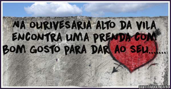 Na ourivesaria alto da vila encontra uma prenda com bom gosto para dar ao seu....... 