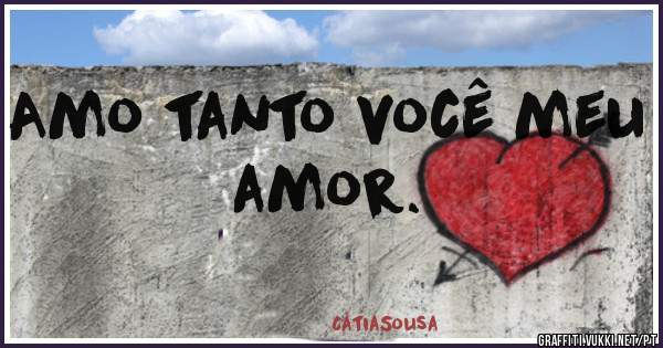 Amo tanto você meu amor.