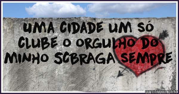 Uma cidade um só clube o orgulho do minho SCBRAGA sempre