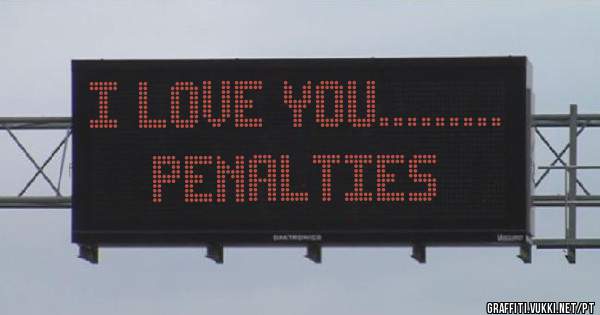 I Love You......... penalties