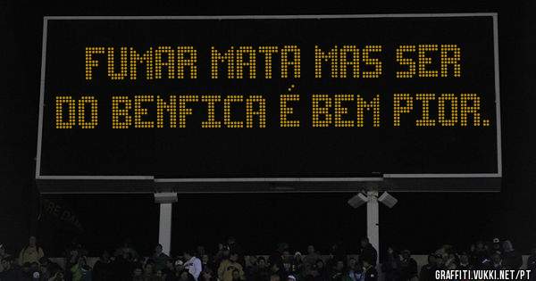 Fumar mata mas ser do Benfica é bem pior.
