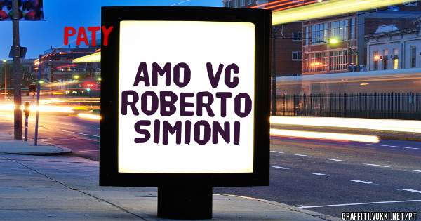 Amo vc Roberto Simioni