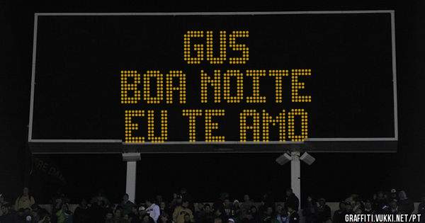 Gus
Boa noite
Eu te amo