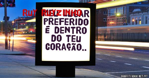 Meu lugar preferido é dentro do teu coração..