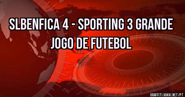 SLBENFICA 4 - SPORTING 3 GRANDE JOGO DE FUTEBOL 