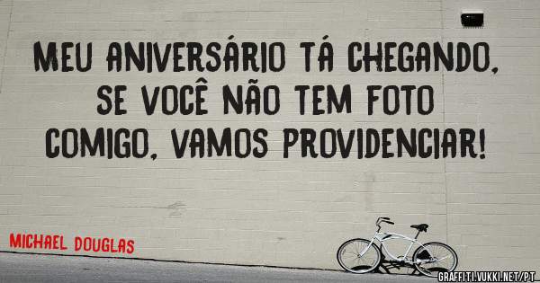 Meu aniversário tá chegando, se você não tem foto comigo, vamos providenciar! 