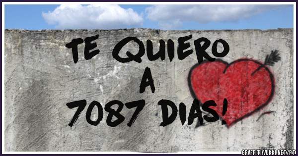 Te quiero
a 
7087 dias!