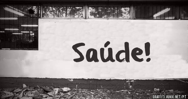 Saúde!