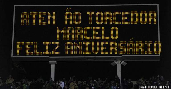 Atenção torcedor Marcelo
Feliz Aniversário 