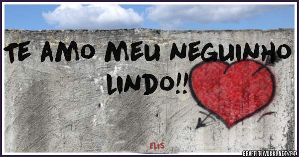 Te amo meu neguinho lindo!!