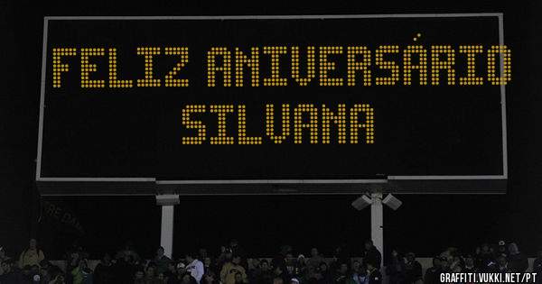 FELIZ ANIVERSÁRIO
SILVANA