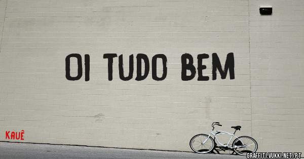 Oi tudo bem
