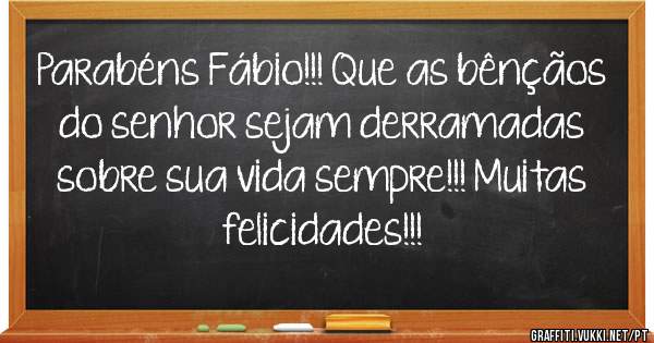 Parabéns Fábio!!! Que as bênçãos do senhor sejam derramadas sobre sua vida sempre!!! Muitas felicidades!!!
