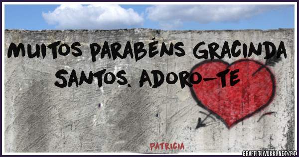 Muitos parabéns Gracinda Santos. Adoro-te