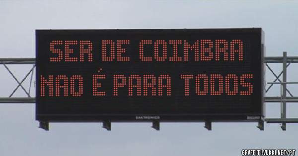 Ser de Coimbra nao é para todos