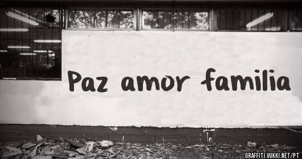 Paz amor familia