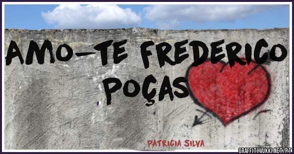 Amo-te Frederico Poças