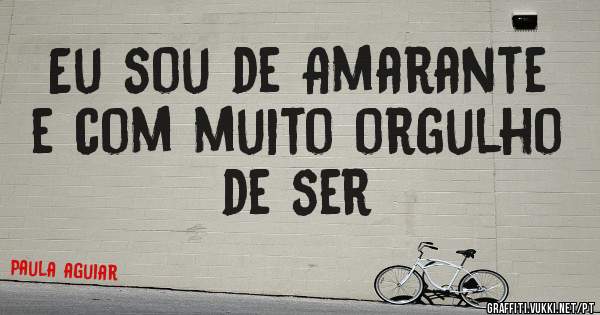 Eu sou de Amarante e com muito orgulho de ser 