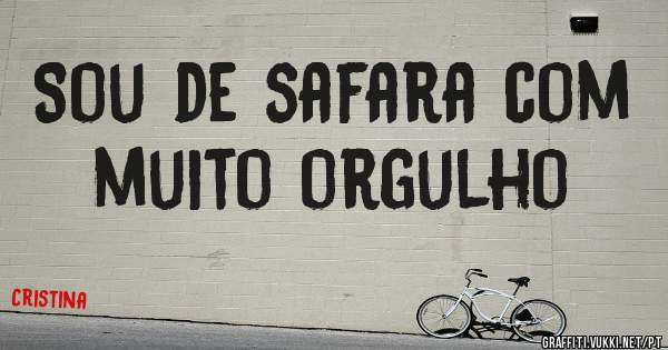 Sou de safara com muito orgulho 